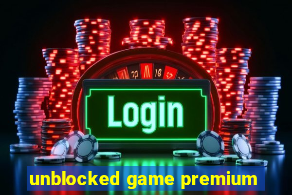 unblocked game premium